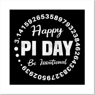 Happy Pi Day Be Irrational Posters and Art